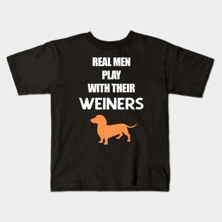 Real Men Play With Their Weiners, Funny Dachshund Dog Kids T-Shirt